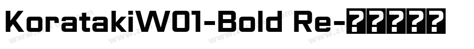 KoratakiW01-Bold Re字体转换